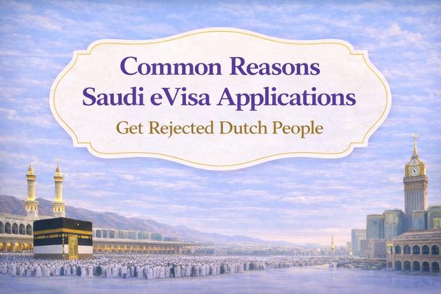 Reasons Saudi eVisa Applications Get Rejected Dutch People